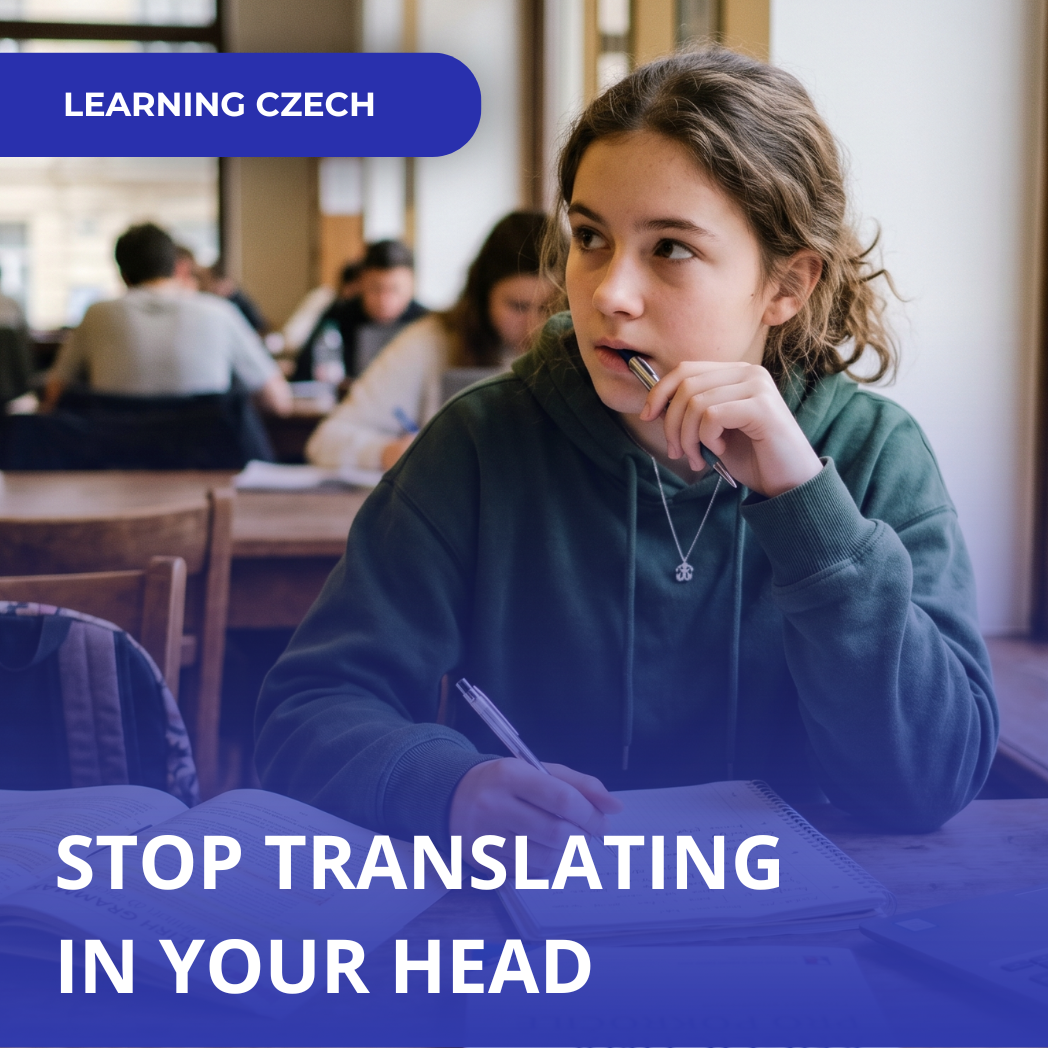 How to Stop Translating in Your Head and Start Speaking Czech Fluently